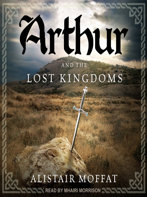 Title details for Arthur and the Lost Kingdoms by Alistair Moffat - Available